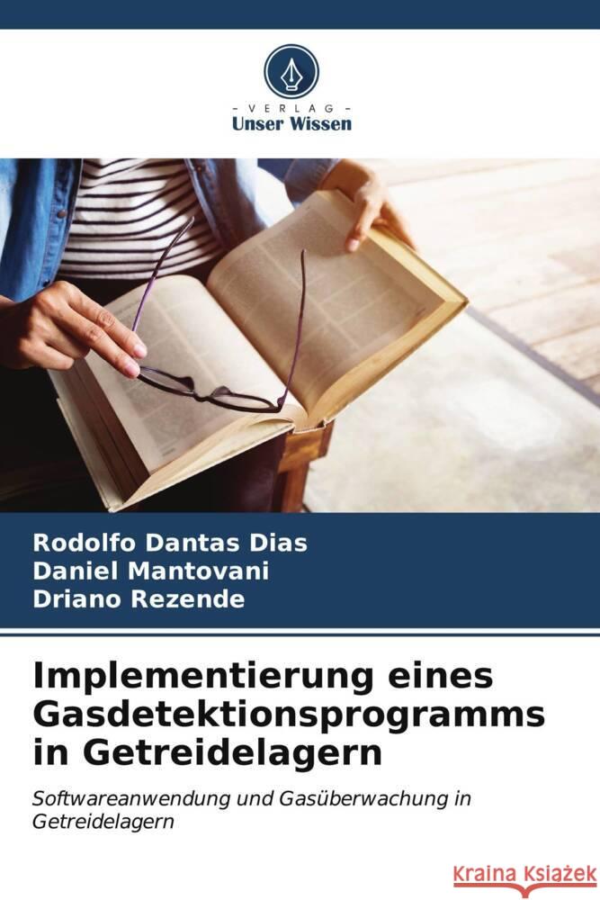 Implementierung eines Gasdetektionsprogramms in Getreidelagern Dantas Dias, Rodolfo, Mantovani, Daniel, Rezende, Driano 9786206539605 Verlag Unser Wissen - książka