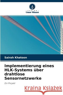 Implementierung eines HLK-Systems über drahtlose Sensornetzwerke Sairah Khatoon 9786203110319 Verlag Unser Wissen - książka
