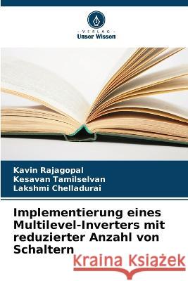 Implementierung eines Multilevel-Inverters mit reduzierter Anzahl von Schaltern Kavin Rajagopal Kesavan Tamilselvan Lakshmi Chelladurai 9786205869000 Verlag Unser Wissen - książka