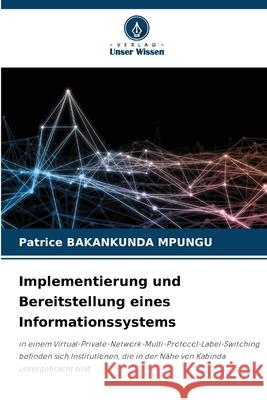 Implementierung und Bereitstellung eines Informationssystems BAKANKUNDA MPUNGU, Patrice 9783639785654 Verlag Unser Wissen - książka