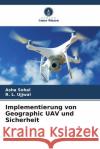 Implementierung von Geographic UAV und Sicherheit Asha Sohal R. L. Ujjwal 9786207043095 Verlag Unser Wissen