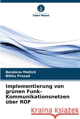 Implementierung von gr?nen Funk-Kommunikationsnetzen ?ber ROF Bandana Mallick Bibhu Prasad 9786207921751 Verlag Unser Wissen - książka