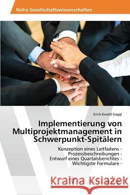 Implementierung von Multiprojektmanagement in Schwerpunkt-Spitälern Gaggl Erich-Ewald 9783639874297 AV Akademikerverlag - książka