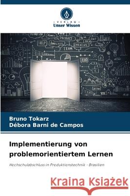 Implementierung von problemorientiertem Lernen Bruno Tokarz D?bora Barn 9786207930265 Verlag Unser Wissen - książka