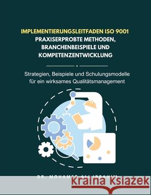 Implementierungsleitfaden ISO 9001 - Praxiserprobte Methoden, Branchenbeispiele und Kompetenzentwicklung Mohamed-Ali Ibrahim 9783852280776 Dr.Ibrahim - książka