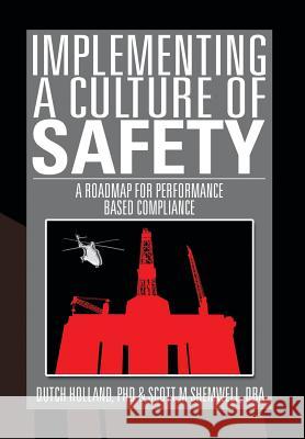 Implementing a Culture of Safety: A Roadmap for Performance Based Compliance Holland, Dutch 9781493151523 Xlibris Corporation - książka