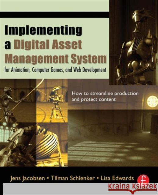 Implementing a Digital Asset Management System: For Animation, Computer Games, and Web Development Jacobsen, Jens 9780240806655 Focal Press - książka