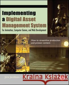 Implementing a Digital Asset Management System: For Animation, Computer Games, and Web Development Jens Jacobsen Tilman Schlenker Lisa Edwards 9781138131415 Focal Press - książka