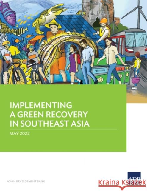 Implementing a Green Recovery in Southeast Asia Asian Development Bank 9789292695088 Asian Development Bank - książka