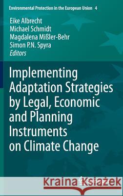 Implementing Adaptation Strategies by Legal, Economic and Planning Instruments on Climate Change Eike Albrecht, Michael Schmidt, Magdalena Mißler-Behr, Simon P. N. Spyra 9783540776130 Springer-Verlag Berlin and Heidelberg GmbH &  - książka