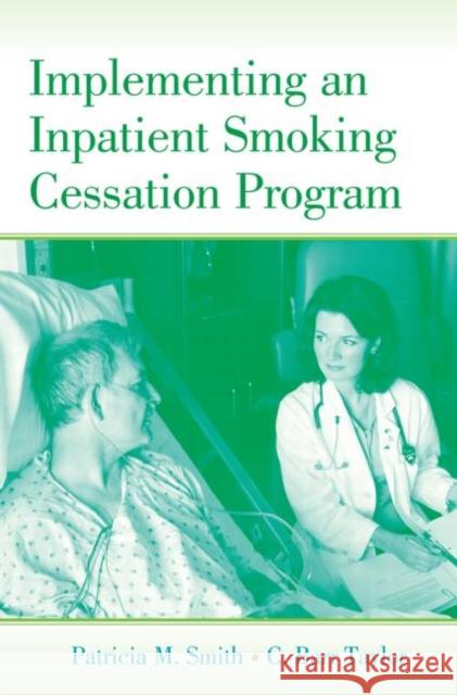 Implementing an Inpatient Smoking Cessation Program Patricia M. Smith C. Barr Taylor 9780415648448 Psychology Press - książka