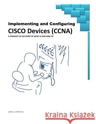 Implementing and Configuring Cisco Devices Abdul Latiff Es 9781523700875 Createspace Independent Publishing Platform - książka