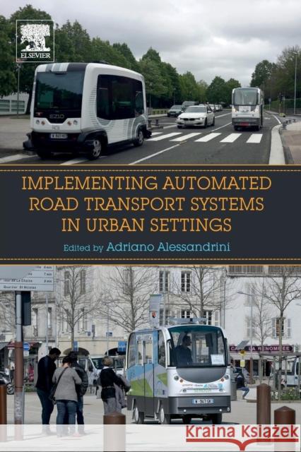 Implementing Automated Road Transport Systems in Urban Settings Adriano Alessandrini 9780128129937 Elsevier - książka