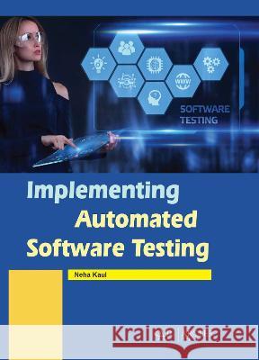 Implementing Automated Software Testing Neha Kaul 9781774694039 Arcler Press - książka