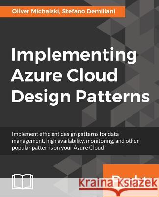 Implementing Azure Cloud Design Patterns Oliver Michalski Stefano Demiliani 9781788393362 Packt Publishing - książka