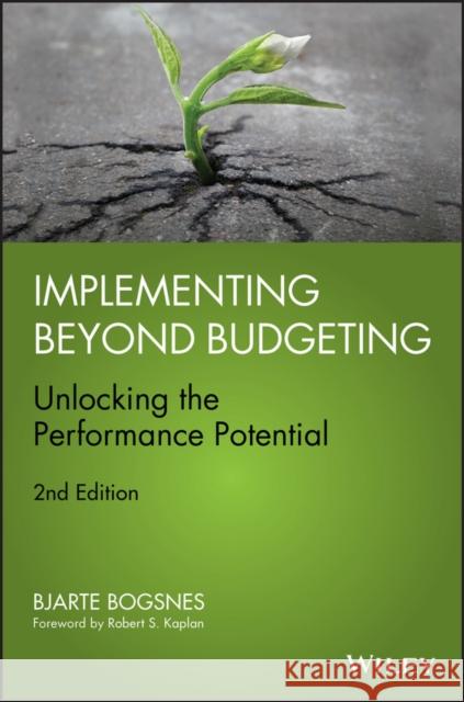 Implementing Beyond Budgeting: Unlocking the Performance Potential Bjarte Bogsnes 9781119152477 John Wiley & Sons Inc - książka
