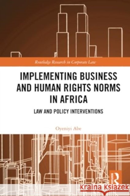 Implementing Business and Human Rights Norms in Africa: Law and Policy Interventions Oyeniyi (University Of Huddersfield, United Kingdom) Abe 9781032268309 Taylor & Francis Ltd - książka