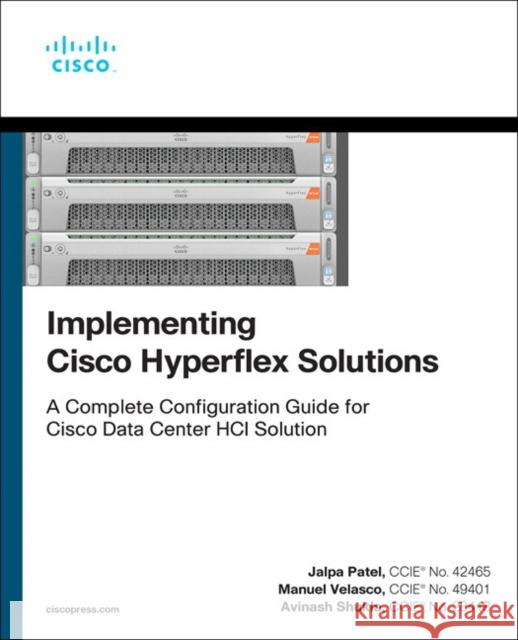 Implementing Cisco HyperFlex Solutions Avinash Shukla 9780136601913 Pearson Education (US) - książka