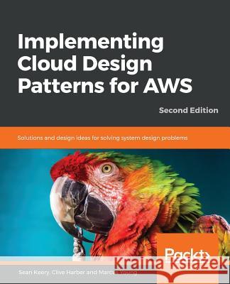 Implementing Cloud Design Patterns for AWS Sean Keery Marcus Young 9781789136203 Packt Publishing - książka