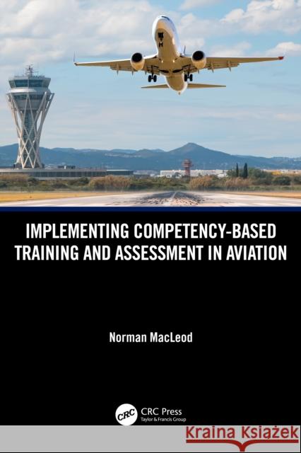 Implementing Competency-Based Training and Assessment in Aviation Norman MacLeod 9781041019398 CRC Press - książka