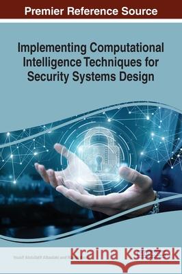 Implementing Computational Intelligence Techniques for Security Systems Design Yousif Abdullatif Albastaki Wasan Awad  9781799824183 Business Science Reference - książka