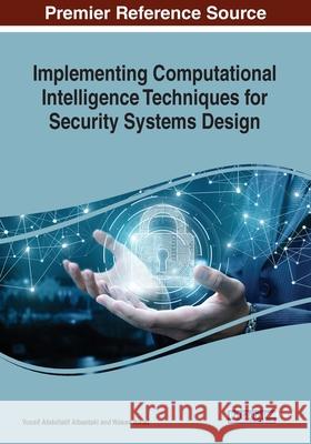 Implementing Computational Intelligence Techniques for Security Systems Design Yousif Abdullatif Albastaki Wasan Awad  9781799824190 Business Science Reference - książka