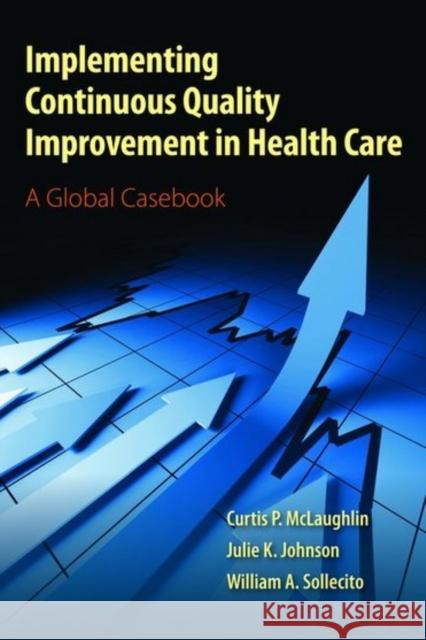 Implementing Continuous Quality Improvements in Health Care McLaughlin, Curtis P. 9780763795368 Jones & Bartlett Publishers - książka
