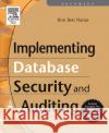 Implementing Database Security and Auditing Ron Ben Natan 9781555583347 Elsevier Science & Technology