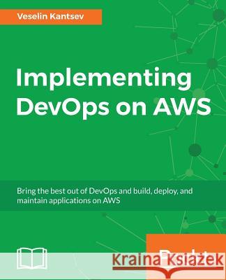 Implementing DevOps on AWS Kantsev, Veselin 9781786460141 Packt Publishing - książka