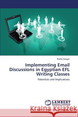 Implementing Email Discussions in Egyptian Efl Writing Classes Sengar Rasha 9783659418556 LAP Lambert Academic Publishing - książka