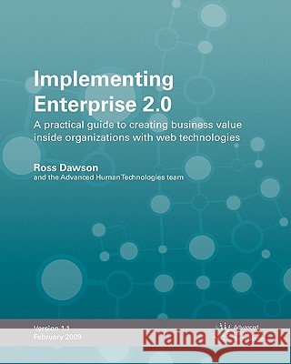 Implementing Enterprise 2.0: A Practical Guide To Creating Business Value Inside Organizations With Web Technologies Dawson, Ross 9781441486905 Createspace - książka