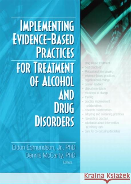 Implementing Evidence-Based Practices for Treatment of Alcohol And Drug Disorders Eldon Jr. Edmundson Eldon Edmundson 9780789031518 Haworth Medical Press - książka