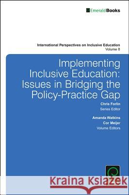 Implementing Inclusive Education: Issues in Bridging the Policy-Practice Gap Amanda Watkins Cor Meijer 9781786353887 Emerald Group Publishing - książka