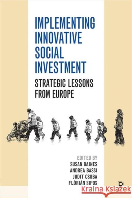 Implementing Innovative Social Investment: Strategic Lessons from Europe Susan Baines Andrea Bassi Judit Csoba 9781447347835 Policy Press - książka