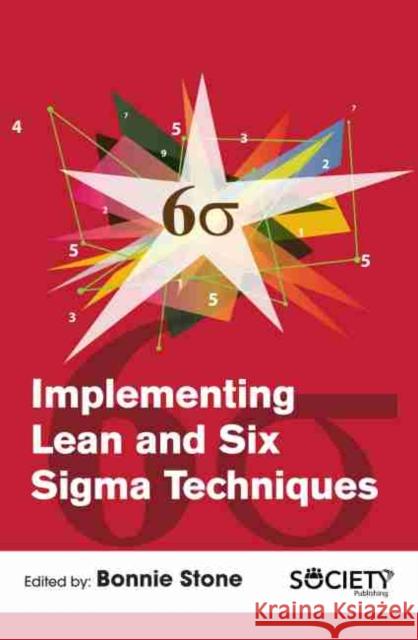 Implementing Lean and Six SIGMA Techniques Stone, Bonnie 9781773612324 Arcler Education Inc - książka