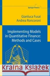 Implementing Models in Quantitative Finance: Methods and Cases Gianluca Fusai Andrea Roncoroni 9783642061073 Not Avail - książka