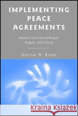 Implementing Peace Agreements: Lessons from Mozambique, Angola, and Liberia Bekoe, D. 9780230602595 Palgrave MacMillan - książka