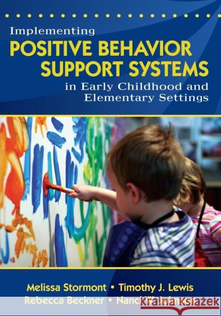 Implementing Positive Behavior Support Systems in Early Childhood and Elementary Settings: Null Stormont, Melissa A. 9781412940566 Corwin Press - książka