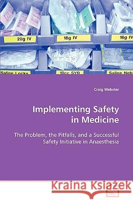 Implementing Safety in Medicine Craig Webster (University of Nicosia Cyprus) 9783836482554 VDM Verlag Dr. Mueller E.K. - książka