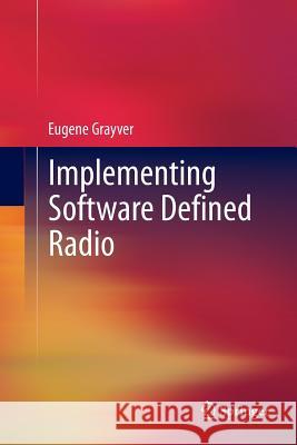 Implementing Software Defined Radio Eugene Grayver 9781493901036 Springer - książka