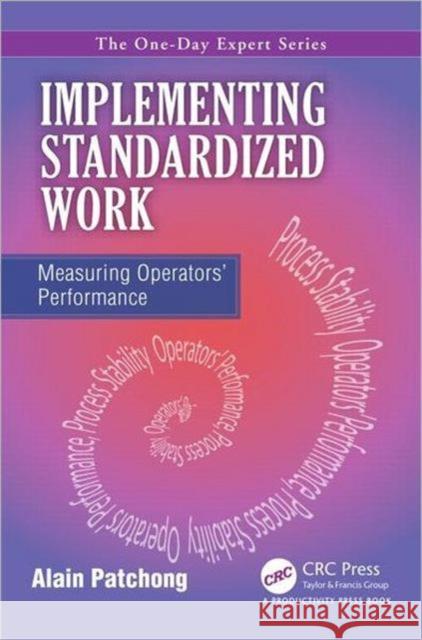 Implementing Standardized Work: Measuring Operators' Performance Patchong, Alain 9781466563285  - książka