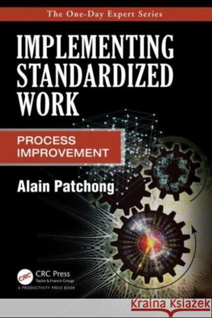 Implementing Standardized Work: Process Improvement Patchong, Alain 9781466563582 Productivity Press - książka