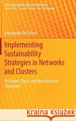 Implementing Sustainability Strategies in Networks and Clusters: Principles, Tools, and New Research Outcomes De Chiara, Alessandra 9783319402000 Springer - książka