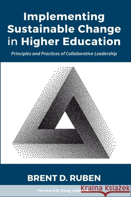 Implementing Sustainable Change in Higher Education: Principles and Practices of Collaborative Leadership Ruben, Brent D. 9781642674415 Stylus Publishing - książka