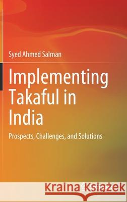 Implementing Takaful in India: Prospects, Challenges, and Solutions Salman, Syed Ahmed 9789811662805 Springer Singapore - książka