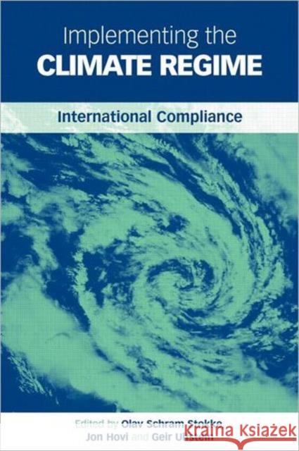 Implementing the Climate Regime: International Compliance Hovi, Jon 9781844071616 Earthscan Publications - książka