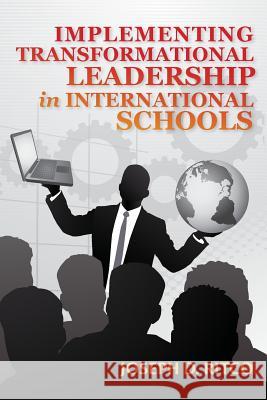 Implementing Transformational Leadership in International Schools Joseph D. Ritco 9781489537393 Createspace - książka