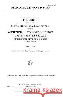 Implementing U.S. policy in Sudan Senate, United States 9781983575785 Createspace Independent Publishing Platform - książka