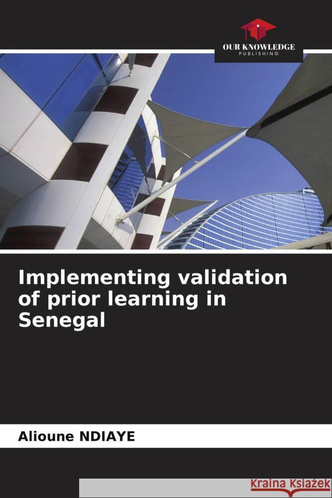 Implementing validation of prior learning in Senegal Ndiaye, Alioune 9786206496823 Our Knowledge Publishing - książka