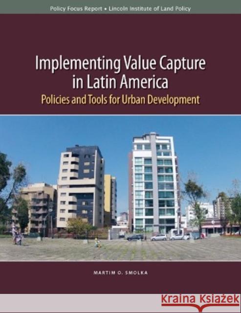 Implementing Value Capture in Latin America – Policies and Tools for Urban Development Mo Smolka 9781558442849 Lincoln Institute of Land Policy - książka